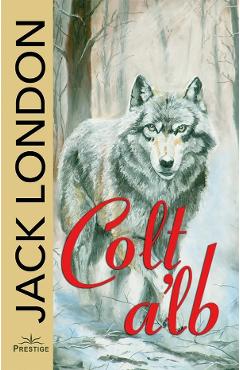 Colt alb - Jack London - PRESTIGE