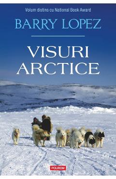 Visuri arctice - Barry Lopez