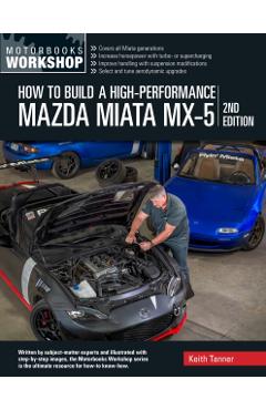 How to Build a High-Performance Mazda Miata MX-5, 2nd Edition - Keith Tanner