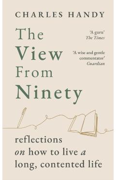 View from Ninety - Charles Handy