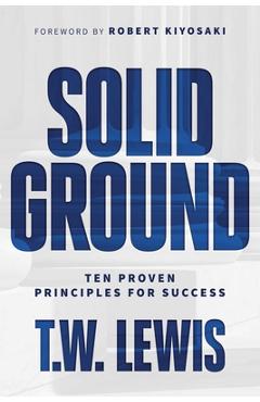 Solid Ground: Ten Proven Principles for Success - T. W. Lewis
