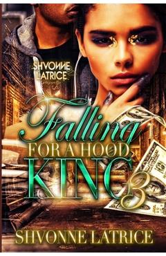 Falling for a Hood King 3 - Shvonne Latrice