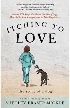 Itching to Love: The Story of a Dog - Shelley Mickle