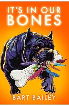 It\'s In Our Bones - Bart Bailey