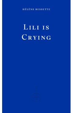 Lili Is Crying - Hélène Bessette