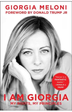I Am Giorgia: My Roots, My Principles - Giorgia Meloni