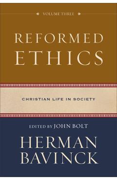 Reformed Ethics: Christian Life in Society - Herman Bavinck