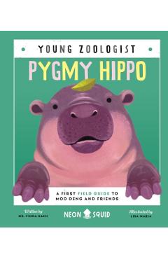 Pygmy Hippo (Young Zoologist): A First Field Guide to Moo Deng and Friends - Lisa Maria