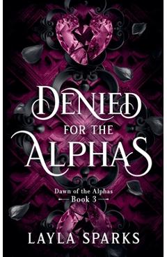 Denied by The Alphas - Layla Sparks