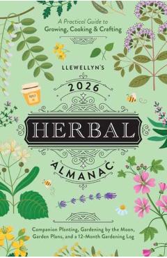 Llewellyn's 2026 Herbal Almanac: A Practical Guide to Growing, Cooking & Crafting -