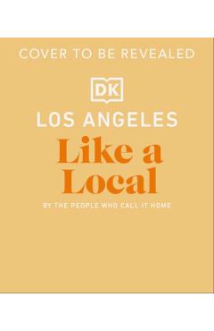 Los Angeles Like a Local: By the People Who Call It Home -