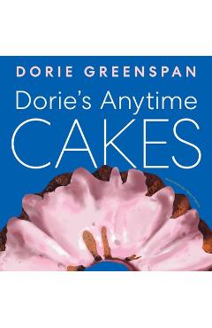 Dorie's Anytime Cakes - Dorie Greenspan