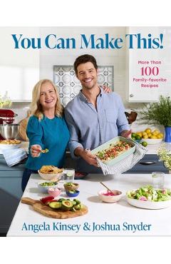 You Can Make This!: More Than 100 Family Favorite Recipes - Angela Kinsey