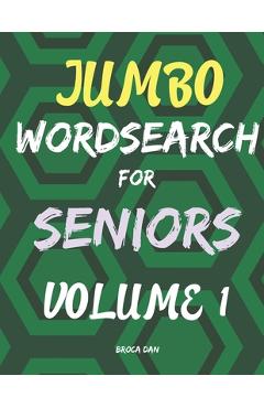 Jumbo Wordsearch for Seniors: 200 Stimulating Puzzles in Large Print - Broca Dan Book Under Cover Publishing