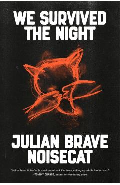 We Survived the Night - Julian Brave Noisecat