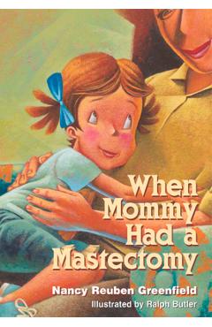 When Mommy Had a Mastectomy - Nancy Reuben Greenfield