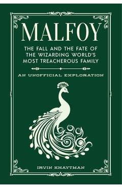 Malfoy: The Fall and the Fate of the Wizarding World\'s Most Treacherous Family - Irvin Khaytman