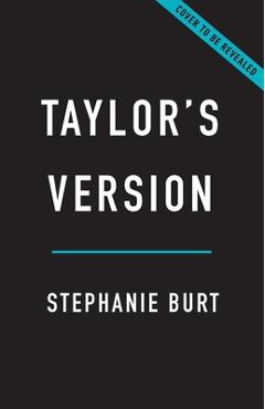Taylor\'s Version: How Taylor Swift Captured Our Hearts and Conquered the World - Stephanie Burt