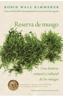 Gathering Moss / Reserva de Musgo (Spanish Edition): Una Historia Natural Y Cultural de Los Musgos - Robin Wall Kimmerer