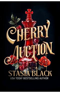 Cherry Auction: An Enemies-to-Lovers Angsty Dark Romance - Stasia Black
