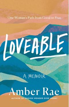 Loveable: One Woman's Path from Good to Free - Amber Rae