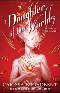 Daughter of No Worlds - Carissa Broadbent