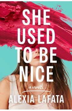 She Used to Be Nice - Alexia Lafata