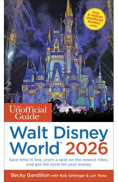 The Unofficial Guide to Walt Disney World 2026 - Becky Gandillon