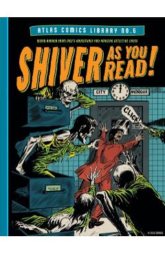 The Atlas Comics Library No. 6: Shiver as You Read! - Stan Lee