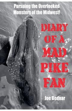 Diary of a Mad Pike Fan - Joe Bednar