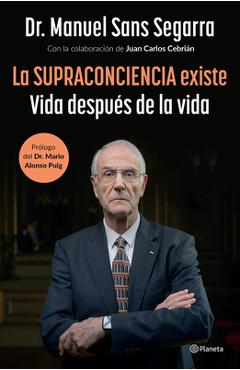 La Supraconciencia Existe: Vida Después de la Vida / The Supraconsciousness Is Real! - Manuel Sans Segarra