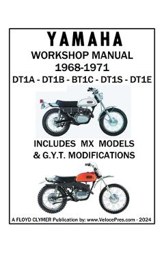 YAMAHA 250cc 1968-1971 DT1A - DT1B - DT1C - DT1S - DT1E WORKSHOP MANUAL INCLUDING MX MODELS & GYT MODIFICATIONS - Floyd Clymer