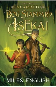 Bog Standard Isekai: Scarred - A LitRPG Isekai Adventure - Miles English