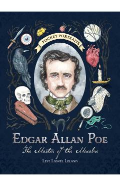 Edgar Allan Poe: The Master of the Macabre - Levi Lionel Leland