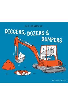 Diggers, Dozers, and Dumpers - Ole Könnecke