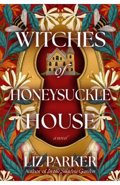 Witches of Honeysuckle House - Liz Parker