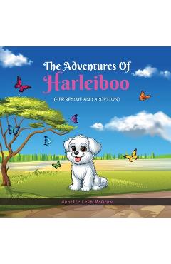 The Adventures of Harleiboo: Her Rescue and Adoption - Annette Lesh Mcgraw