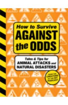 How to Survive Against the Odds: Tales and Tips for Animal Attacks and Natural Disasters -