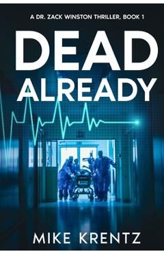 Dead Already: A Dr. Zack Winston Thriller - Mike Krentz