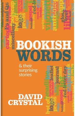 Bookish Words & Their Surprising Stories - David Crystal