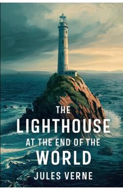 The Lighthouse at the End of the World: A New Translation - Michel Verne