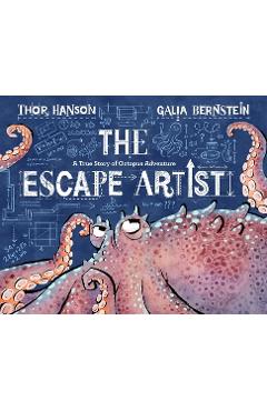The Escape Artist: A True Story of Octopus Adventure