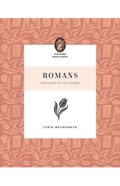 Romans: The Glory of the Gospel - Lydia Brownback