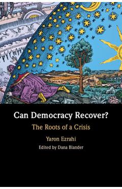 Can Democracy Recover? - Yaron Ezrahi