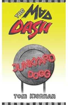 The Mad Dash - Junkyard Dogg - Tom Kiernan