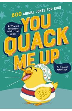 You Quack Me Up: 800 Animal Jokes for Kids -