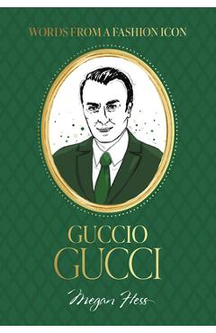 Words from a Fashion Icon: Guccio Gucci - Megan Hess