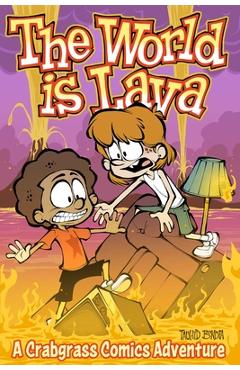 The World Is Lava: A Crabgrass Comics Adventure Volume 3