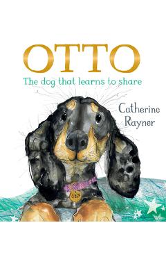 Otto: The Dog That Learns to Share - Catherine Rayner