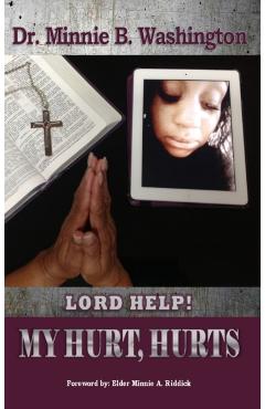 Lord Help! My Hurt, Hurts - Minnie B. Washington
